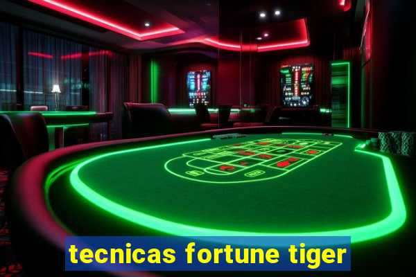 tecnicas fortune tiger